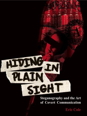 cover image of Hiding in Plain Sight: Steganography and the Art of Covert Communication